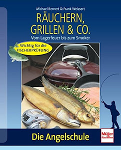 Räuchern, Grillen & Co.: Vom Lagerfeuer bis zum Smoker (Die Angelschule)