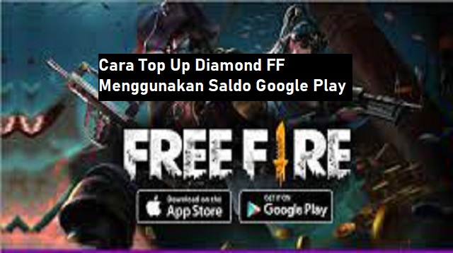 Cara Top Up Diamond FF Menggunakan Saldo Google Play