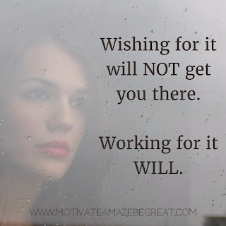  Featured image of the article "37 Inspirational Quotes About Life": 14. "Wishing for it will not get you there. Working for it will." - Unknown