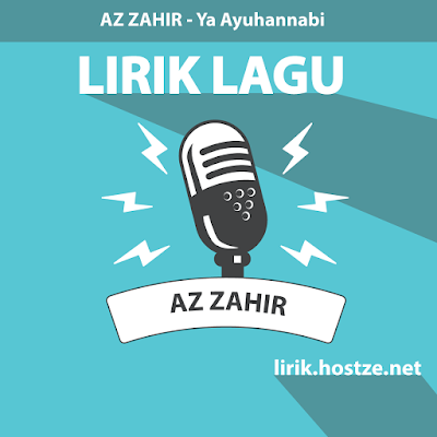 Lirik Lagu Ya Ayuhannabi - Az Zahir - lirik.hostze.net