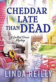 book cover of cozy mystery Cheddar Late Than Dead by Linda Reilly