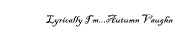 Lyrically I’m… Autumn Vaughn
