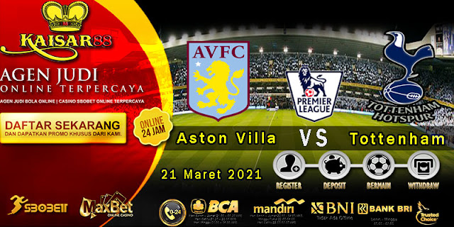 Prediksi Bola Terpercaya Liga Inggris Aston Villa vs Tottenham 22 Maret 2021