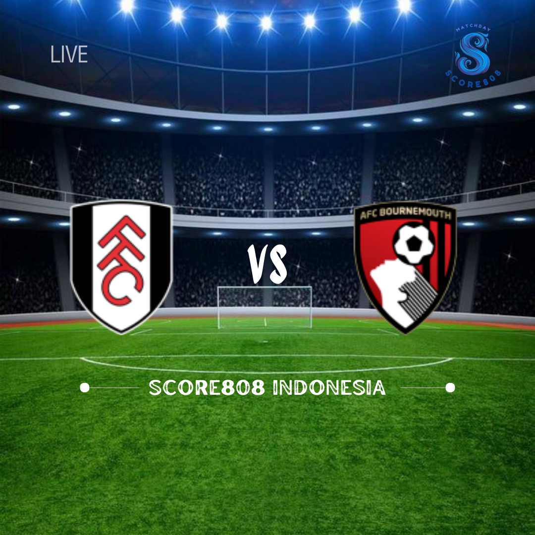 Fulham vs Bournemouth Premiere League Live Broadcast