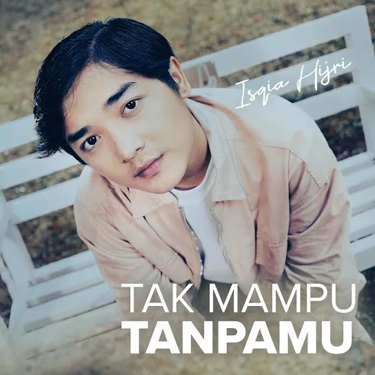 Tak Mampu Tanpamu - Isqia Hijri