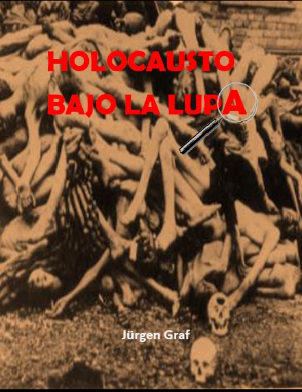 https://es.scribd.com/document/321679613/98848135-Jurgen-Graf-2011-El-Holocausto-Bajo-La-Lupa