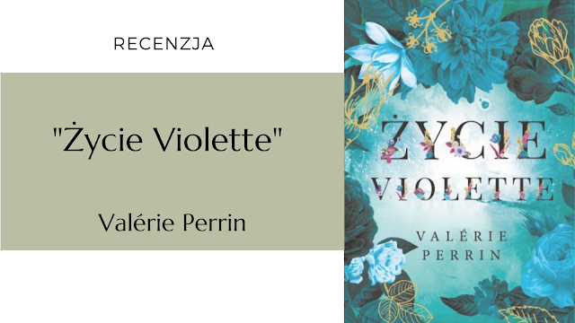 #463 "Życie Violette" – Valérie Perrin (przekład Wojciech Gilewski)