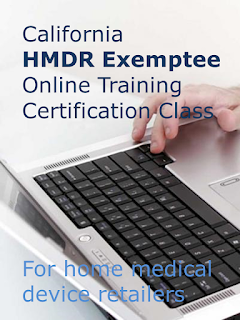 California HMDR Exemptee Online Training Certification Class. Earns a course completion certificate accepted by the California Department of Public Health - Food and Drug Branch. For home medical device retailers.