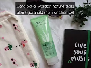Cara Pakai Wardah Nature Daily Aloe Hydramild Multifunction Gel