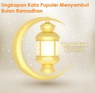 Ungkapan Kata Populer Menyambut Bulan Ramadhan 1441 H (Tahun 2020) Untuk Menjaga Tali Silaturahmi