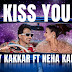 Kiss You Lyrics - Tony Kakkar, Neha Kakkar (2022)