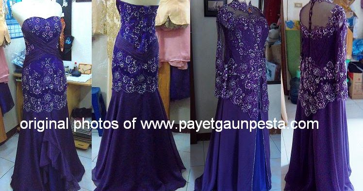 Payet Gaun Pesta Desain Baju Pesta Kebaya Modern dan Payet Gaun Pesta Desain Baju Pesta Kebaya Modern dan