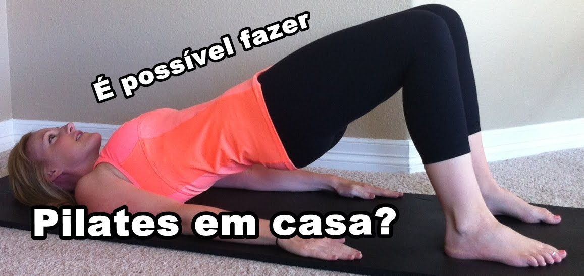 Pilates em casa é possível?