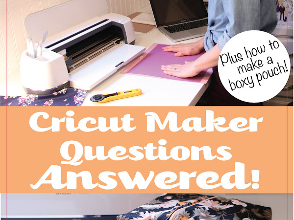 Cricut Maker FAQ + Sew a Simple Zippered Boxy Pouch