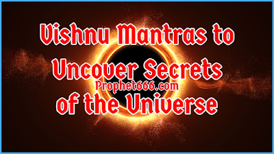 Vishnu Mantras to Uncover Secrets of the Universe