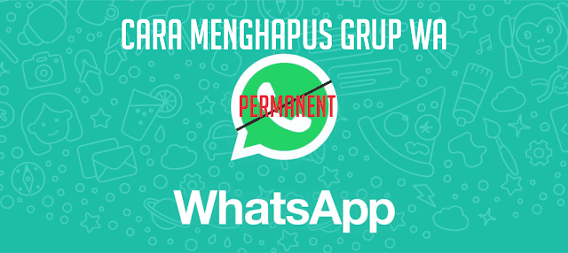 Cara Menghapus Grup WA/Whatsapp Secara Permanen (Aman Tanpa Muncul Lagi)