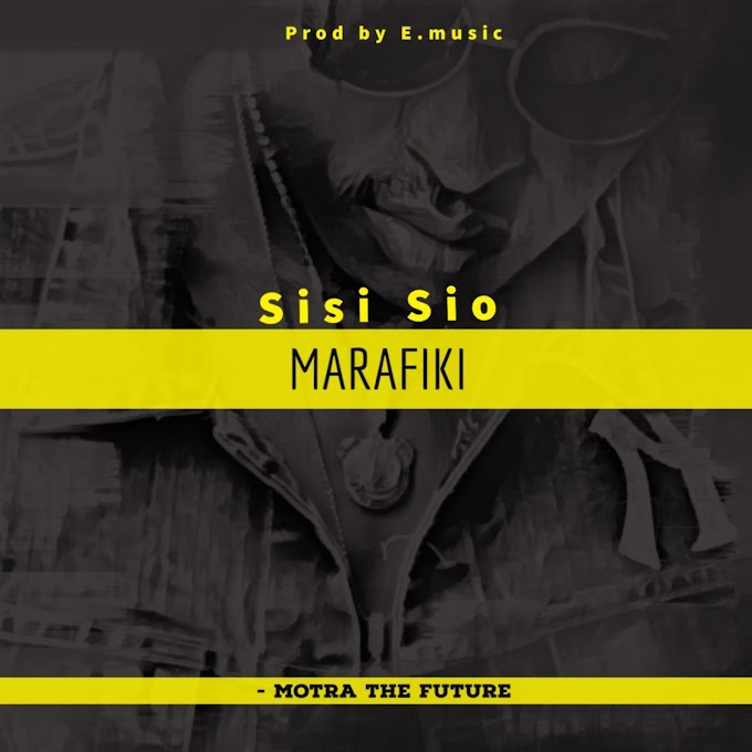 Download Audio : Motra The Future - Sisi Sio Marafiki Mp3