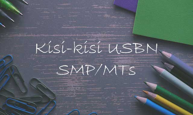 Kisi-kisi USBN (Ujian Sekolah Berstandar Nasional) SMP/MTs Tahun 2019 Lengkap