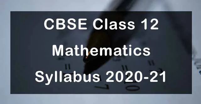 CBSE Class 12 Maths Syllabus 2020-21