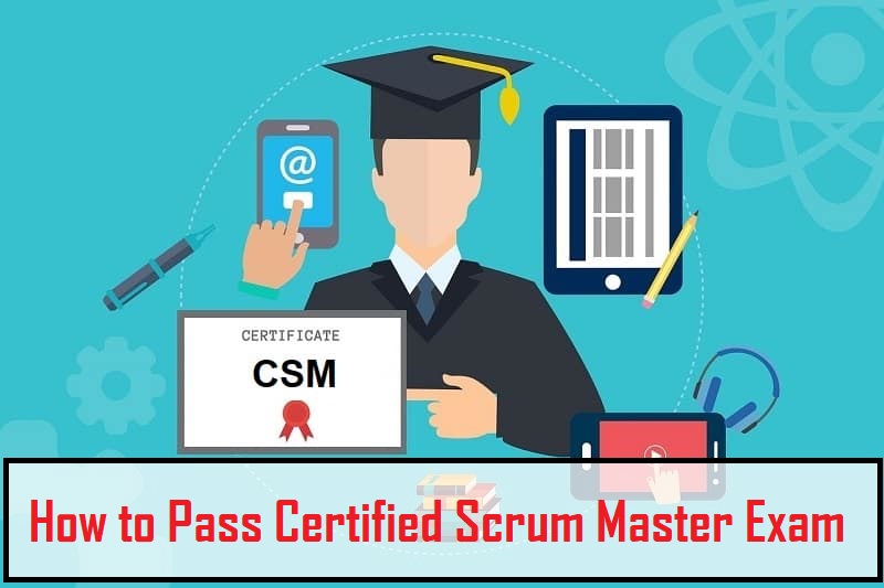 How to Pass Certified Scrum Master Exam