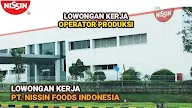 Lowongan Kerja Operator Produksi PT NISSIN FOODS INDONESIA Cikarang