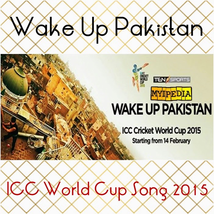 Wake Up Pakistan ICC World Cup Anthem 2015 by Ten Sports