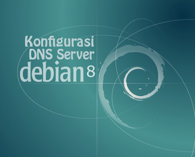 Konfigurasi DNS Server Debian 8