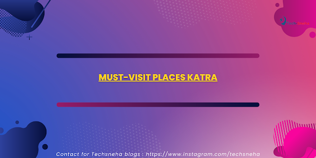 Must-Visit Places katra