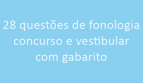 28-questoes-de-fonologia-para-concurso-e-vestibular-com-gabarito