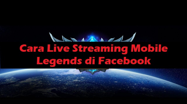 Cara Live Streaming Mobile Legends di Facebook