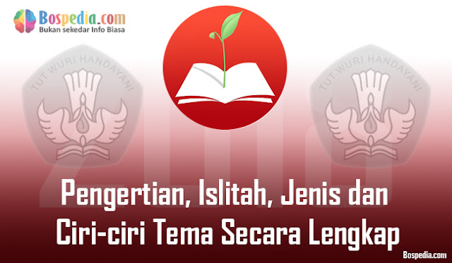Tema merupakan salah satu unsur yang sangat penting di dalam sebuah dongeng Pengertian, Islitah, Jenis dan Ciri-ciri Tema Secara Lengkap
