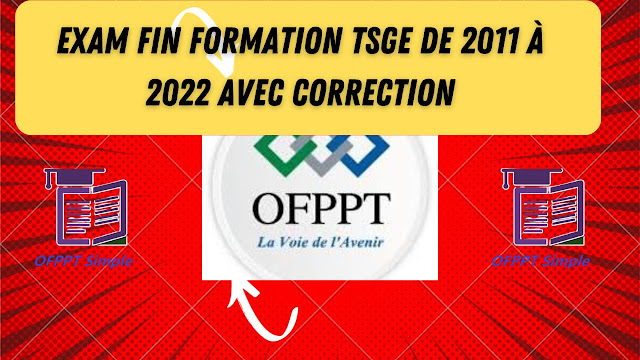 Exam fin formation TSGE de 2011 à 2022 avec correction
