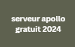 serveur apollo gratuit 2024