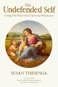 The Undefended Self: Living the Pathwork of Spiritual Wholeness