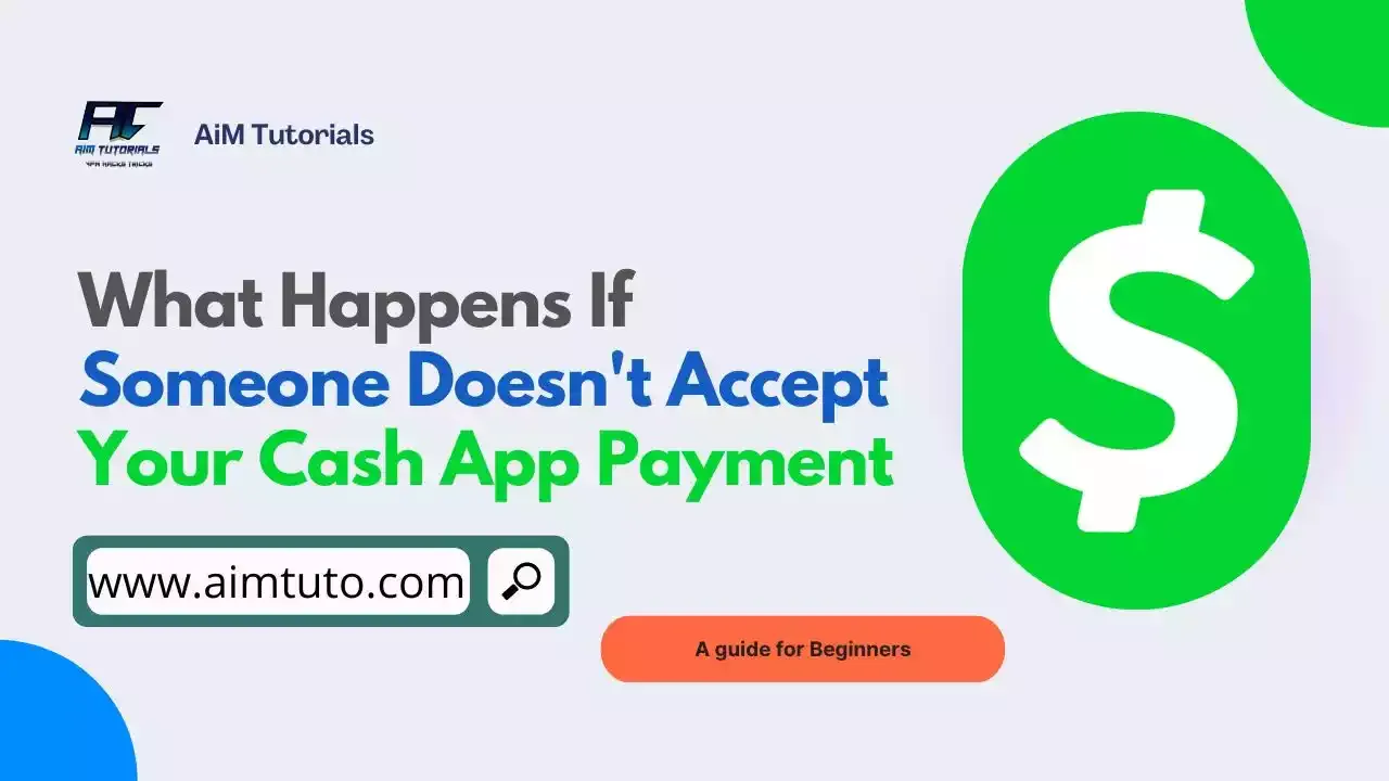 what happens if someone doesn't accept your cash app payment