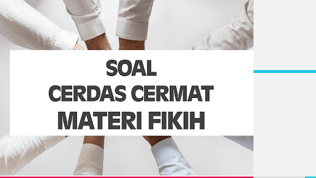 Soal Cerdas Cermat Materi Fikih