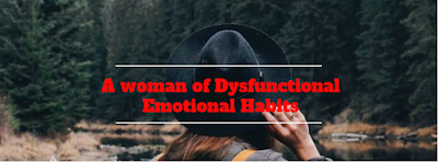 A woman of dysfunctional emotional habits