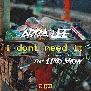 Lirik Lagu I Don't Need It - Abba Lee (feat. Ecko Show)