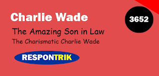 Charlie Wade 3652 Si Karismatik : The Amazing Son in Law Chapter 3652 (The Charismatic Charlie Wade Chapter 3652)