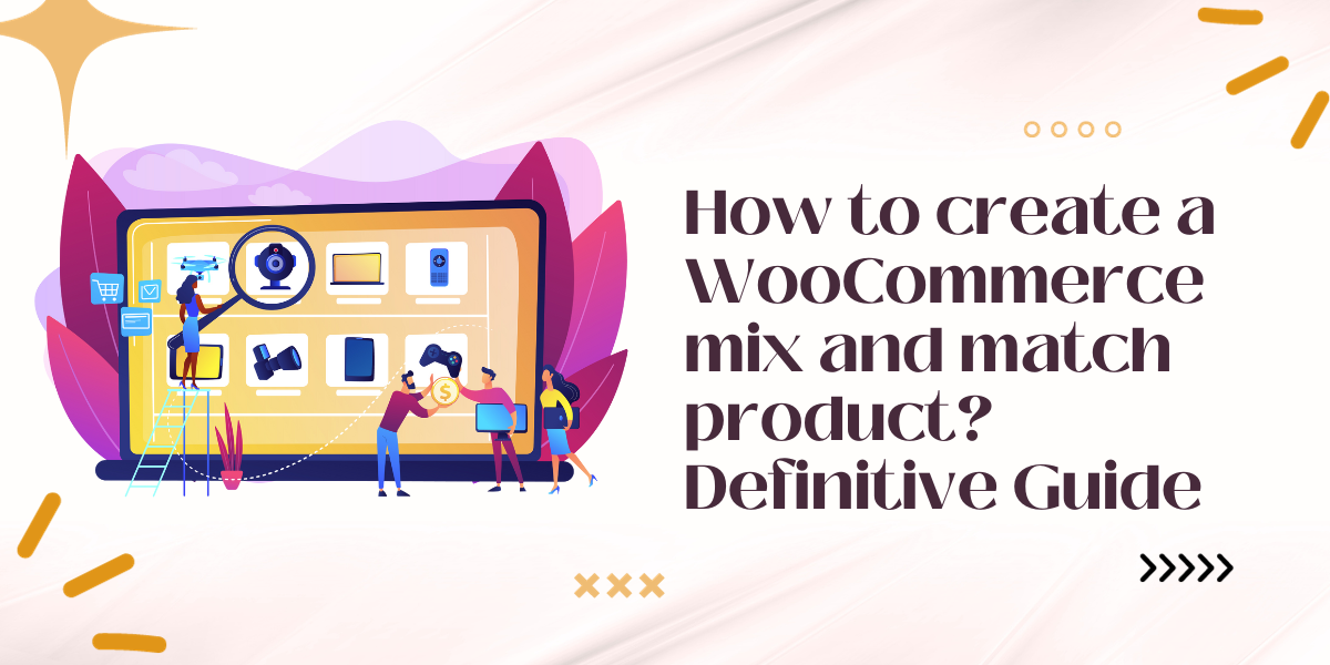 How To Create A WooCommerce Mix-And-Match Product?