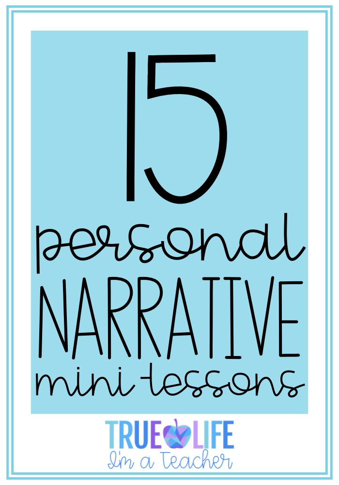 15 Personal Narrative Mini Lessons True Life I M A Teacher