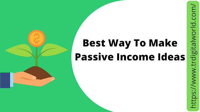 Best Way To Make Passive Income Ideas
