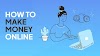 How to Make Money Online and Build a Flexible Income Stream
