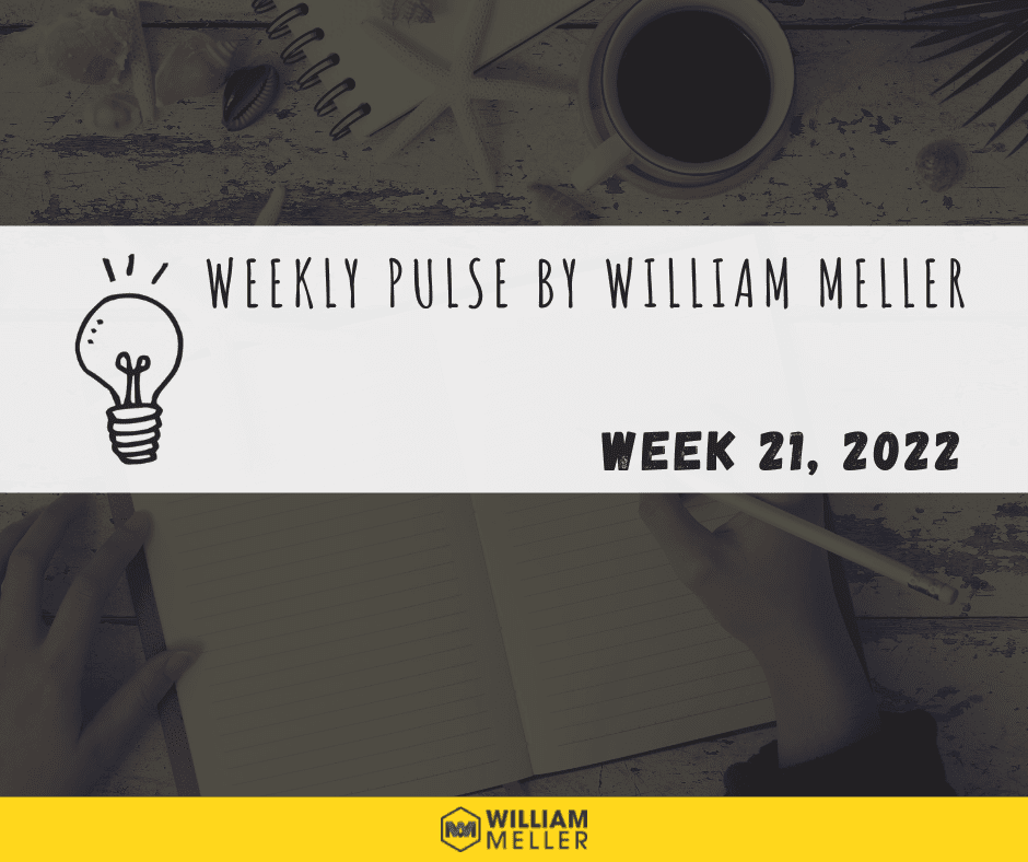 Weekly Pulse by William Meller | Week 21, 2022