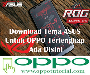  Download  Tema  ASUS Untuk OPPO  Terlengkap Ada Disini 