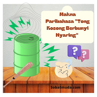 Paribahasa Tong Kosong Berbunyi Nyaring