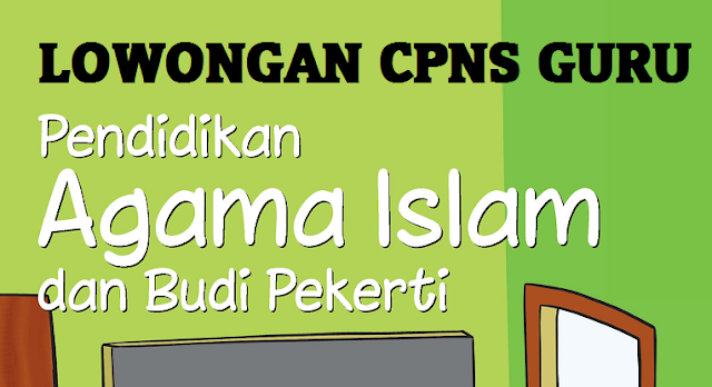 Formasi Lowongan CPNS Guru Pendidikan Agama Islam  LOWONGAN CPNS GURU PENDIDIKAN AGAMA ISLAM (PAI) SE  INDONESIA TAHUN 2018
