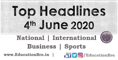 Top Headlines 4th June 2020: EducationBro