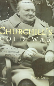Churchill′s Cold War – The Power of Personal Diplomacy