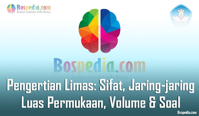 Pengertian Limas: Sifat, Jaring-jaring, Luas Permukaan, Volume & Soal